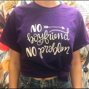 No boyfriend No problem T-shirt